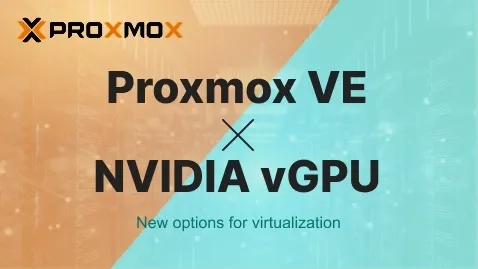 Proxmox VE X NVIDIA VGPU New options for virtualization